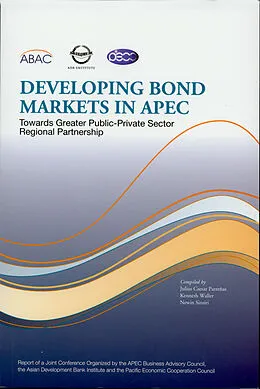E-Book (pdf) Developing Bond Markets in APEC von Julius Caesar Parrenas, Kenneth Waller, Newin Sinsiri