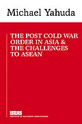 E-Book (pdf) The Post Cold War Order in Asia and the Challenge to ASEAN von Michael Yahuda