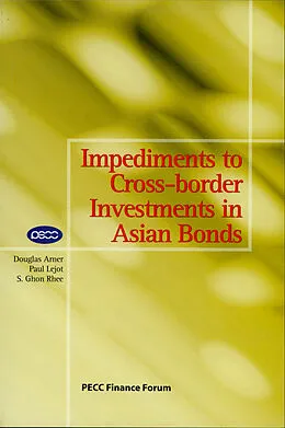 E-Book (pdf) Impediments to Cross-Border Investments in Asian Bonds von Douglas Arner, Paul Lejot, S. Ghon Rhee