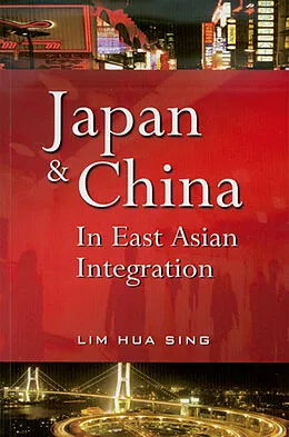 E-Book (pdf) Japan and China in East Asian Integration von Hua Sing Lim