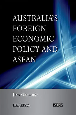 E-Book (pdf) Australia's Foreign Economic Policy and ASEAN von Jiro Okamoto
