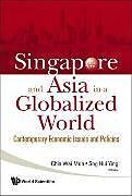 Singapore And Asia In A Globalized World: Contemporary Economic Issues And Policies