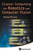 Fester Einband Cluster Computing for Robotics and Computer Vision von Damian M. Lyons
