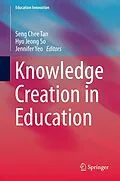 E-Book (pdf) Knowledge Creation in Education von Seng Chee Tan, Hyo Jeong So, Jennifer Yeo
