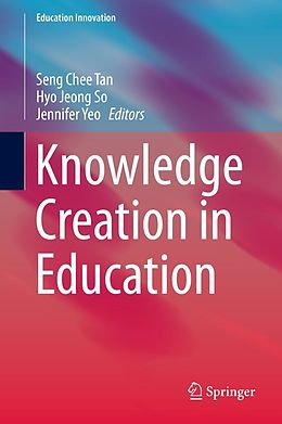 E-Book (pdf) Knowledge Creation in Education von Seng Chee Tan, Hyo Jeong So, Jennifer Yeo