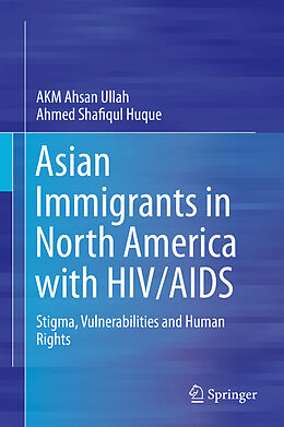 eBook (pdf) Asian Immigrants in North America with HIV/AIDS de Akm Ahsan Ullah, Ahmed Shafiqul Huque