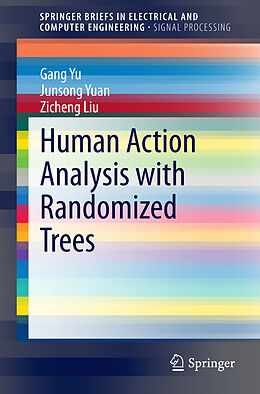 Couverture cartonnée Human Action Analysis with Randomized Trees de Gang Yu, Zicheng Liu, Junsong Yuan