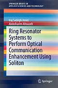 E-Book (pdf) Ring Resonator Systems to Perform Optical Communication Enhancement Using Soliton von Iraj Sadegh Amiri, Abdolkarim Afroozeh