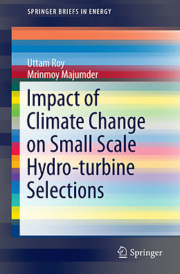 Kartonierter Einband Impact of Climate Change on Small Scale Hydro-turbine Selections von Mrinmoy Majumder, Uttam Roy