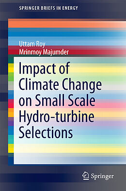 E-Book (pdf) Impact of Climate Change on Small Scale Hydro-turbine Selections von Uttam Roy, Mrinmoy Majumder
