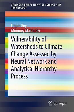 Couverture cartonnée Vulnerability of Watersheds to Climate Change Assessed by Neural Network and Analytical Hierarchy Process de Mrinmoy Majumder, Uttam Roy