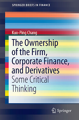 Couverture cartonnée The Ownership of the Firm, Corporate Finance, and Derivatives de Kuo-Ping Chang