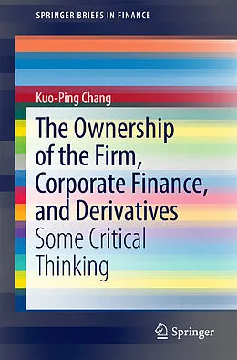 E-Book (pdf) The Ownership of the Firm, Corporate Finance, and Derivatives von Kuo-Ping Chang