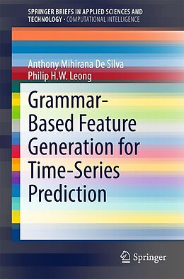 E-Book (pdf) Grammar-Based Feature Generation for Time-Series Prediction von Anthony Mihirana De Silva, Philip H. W. Leong