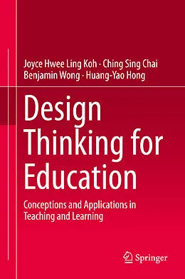 E-Book (pdf) Design Thinking for Education von Joyce Hwee Ling Koh, Ching Sing Chai, Benjamin Wong