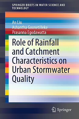 Couverture cartonnée Role of Rainfall and Catchment Characteristics on Urban Stormwater Quality de An Liu, Prasanna Egodawatta, Ashantha Goonetilleke