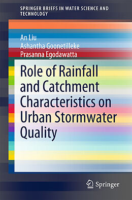 eBook (pdf) Role of Rainfall and Catchment Characteristics on Urban Stormwater Quality de An Liu, Ashantha Goonetilleke, Prasanna Egodawatta