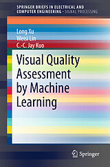 Couverture cartonnée Visual Quality Assessment by Machine Learning de Long Xu, C. -C. Jay Kuo, Weisi Lin