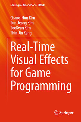 Fester Einband Real-Time Visual Effects for Game Programming von Chang-Hun Kim, Shin-Jin Kang, Soo-Kyun Kim