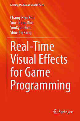 Livre Relié Real-Time Visual Effects for Game Programming de Chang-Hun Kim, Shin-Jin Kang, Soo-Kyun Kim