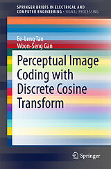 E-Book (pdf) Perceptual Image Coding with Discrete Cosine Transform von Ee-Leng Tan, Woon-Seng Gan