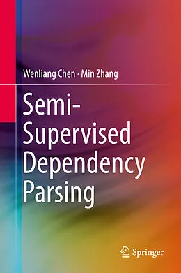 E-Book (pdf) Semi-Supervised Dependency Parsing von Wenliang Chen, Min Zhang