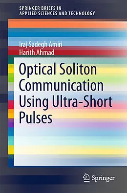E-Book (pdf) Optical Soliton Communication Using Ultra-Short Pulses von Iraj Sadegh Amiri, Harith Ahmad
