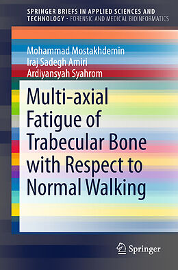 Kartonierter Einband Multi-axial Fatigue of Trabecular Bone with Respect to Normal Walking von Mohammad Mostakhdemin, Ardiyansyah Syahrom, Iraj Sadegh Amiri
