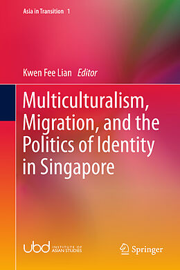 Livre Relié Multiculturalism, Migration, and the Politics of Identity in Singapore de 