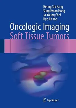 E-Book (pdf) Oncologic Imaging: Soft Tissue Tumors von Heung Sik Kang, Sung Hwan Hong, Ja-Young Choi