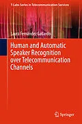 E-Book (pdf) Human and Automatic Speaker Recognition over Telecommunication Channels von Laura Fernández Gallardo