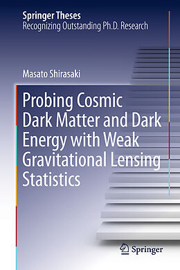 Livre Relié Probing Cosmic Dark Matter and Dark Energy with Weak Gravitational Lensing Statistics de Masato Shirasaki