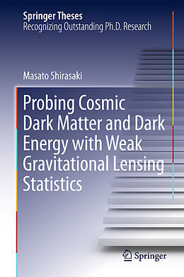 eBook (pdf) Probing Cosmic Dark Matter and Dark Energy with Weak Gravitational Lensing Statistics de Masato Shirasaki
