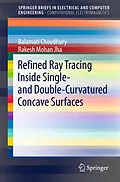 E-Book (pdf) Refined Ray Tracing inside Single- and Double-Curvatured Concave Surfaces von Balamati Choudhury, Rakesh Mohan Jha