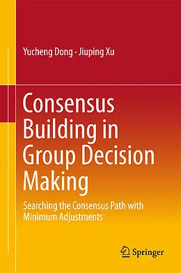 E-Book (pdf) Consensus Building in Group Decision Making von Yucheng Dong, Jiuping Xu
