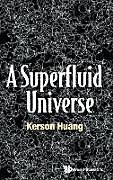 Fester Einband A Superfluid Universe von Kerson Huang