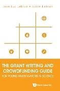 Fester Einband The Grant Writing and Crowdfunding Guide for Young Investigators in Science von Jean-Luc Lebrun, Justin Lebrun
