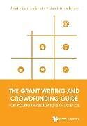 Kartonierter Einband The Grant Writing and Crowdfunding Guide for Young Investigators in Science von Jean-Luc Lebrun, Justin Lebrun
