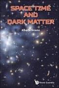 Livre Relié Space Time and Dark Matter: The Hidden Sectors of Particle Physics and Cosmology de Alberto Grasso