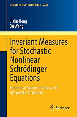 eBook (pdf) Invariant Measures for Stochastic Nonlinear Schrödinger Equations de Jialin Hong, Xu Wang