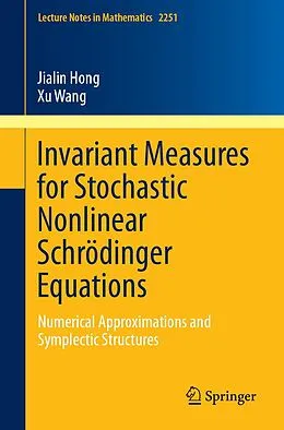 E-Book (pdf) Invariant Measures for Stochastic Nonlinear Schrödinger Equations von Jialin Hong, Xu Wang
