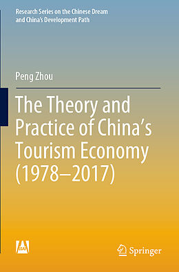 Couverture cartonnée The Theory and Practice of China's Tourism Economy (1978 2017) de Peng Zhou