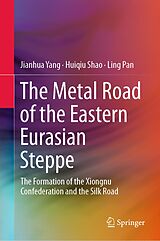 eBook (pdf) The Metal Road of the Eastern Eurasian Steppe de Jianhua Yang, Huiqiu Shao, Ling Pan