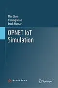 E-Book (pdf) OPNET IoT Simulation von Min Chen, Yiming Miao, Iztok Humar