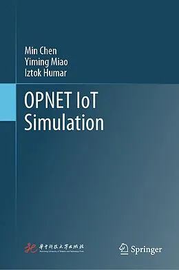 E-Book (pdf) OPNET IoT Simulation von Min Chen, Yiming Miao, Iztok Humar