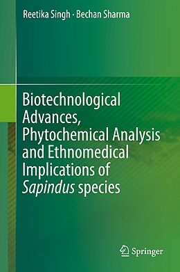 eBook (pdf) Biotechnological Advances, Phytochemical Analysis and Ethnomedical Implications of Sapindus species de Reetika Singh, Bechan Sharma