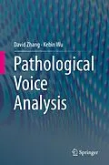 E-Book (pdf) Pathological Voice Analysis von David Zhang, Kebin Wu