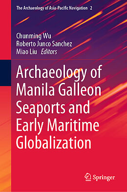 Livre Relié Archaeology of Manila Galleon Seaports and Early Maritime Globalization de 