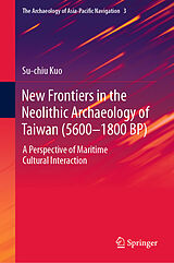E-Book (pdf) New Frontiers in the Neolithic Archaeology of Taiwan (5600-1800 BP) von Su-Chiu Kuo