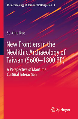 Couverture cartonnée New Frontiers in the Neolithic Archaeology of Taiwan (5600 1800 BP) de Su-Chiu Kuo